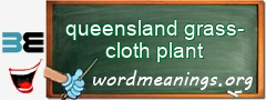 WordMeaning blackboard for queensland grass-cloth plant